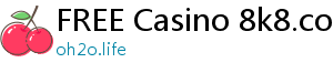 FREE Casino 8k8.com casino