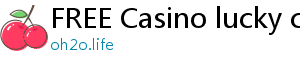 FREE Casino lucky casino